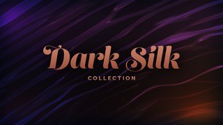 Dark Silk Collection