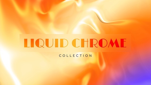 Liquid Chrome Collection