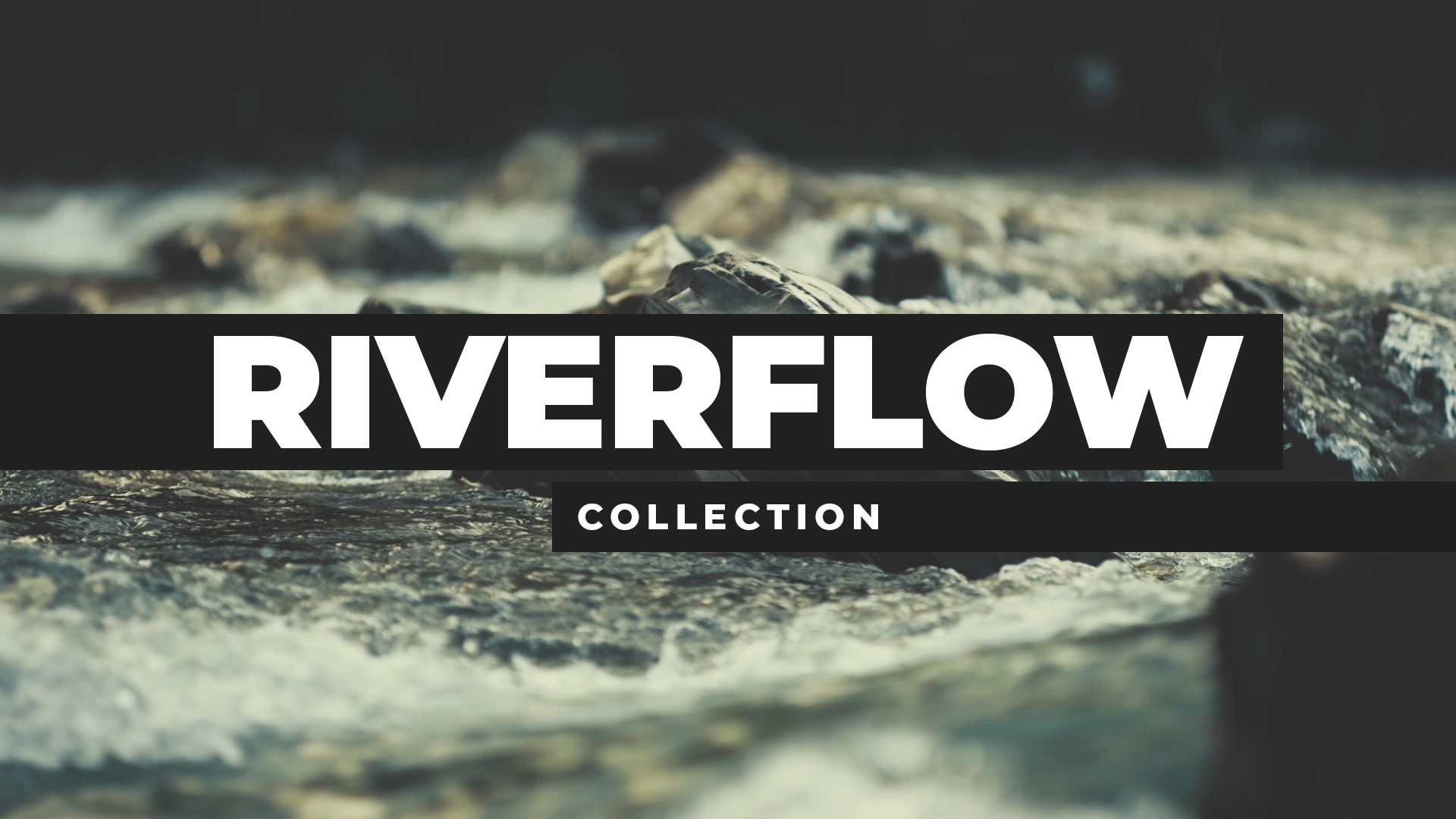 Riverflow Collection