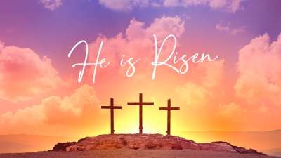 Easter Sunday He is Risen