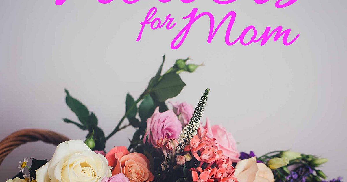 mom flowers