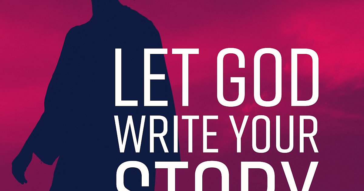 Let God Write Your Story