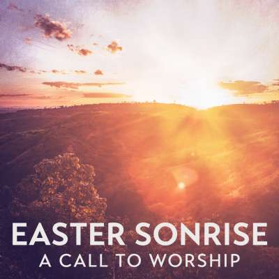 Easter Sonrise: A Call to Worship
