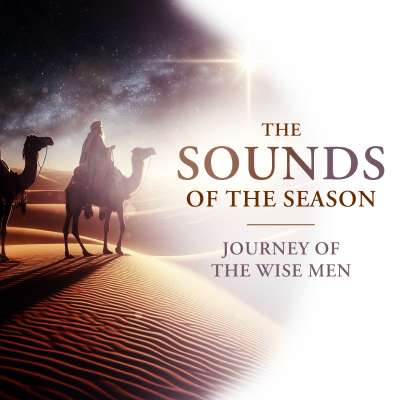 The Sounds of the Season: Journey of the Wise Men