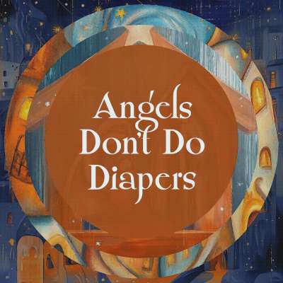 Angels Don’t Do Diapers
