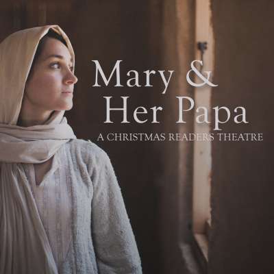 Mary and Her Papa: A Christmas Readers Theatre