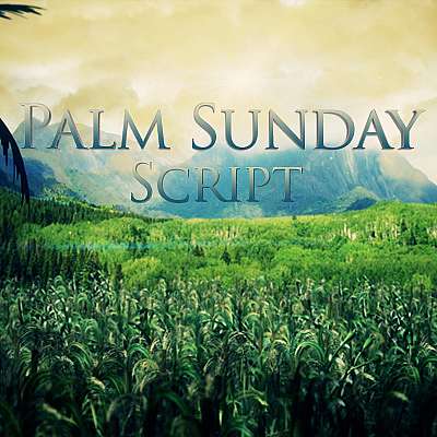 Palm Sunday Script