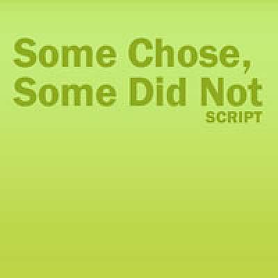Some Chose, Some Did Not