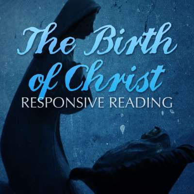 The Birth of Christ: Responsive Reading