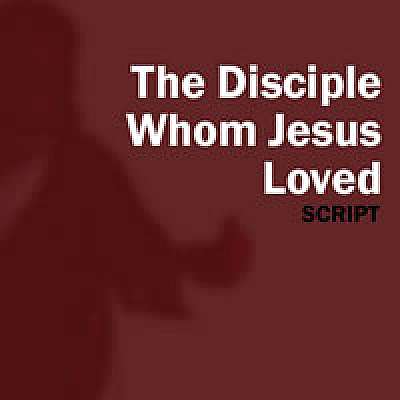 John, The Disciple Whom Jesus Loved