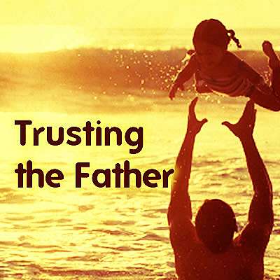 Trusting the Father