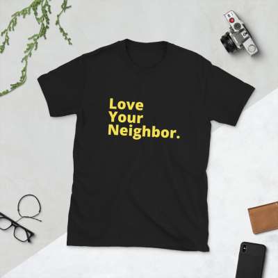 Love Your Neighbor Short-Sleeve Unisex T-Shirt
