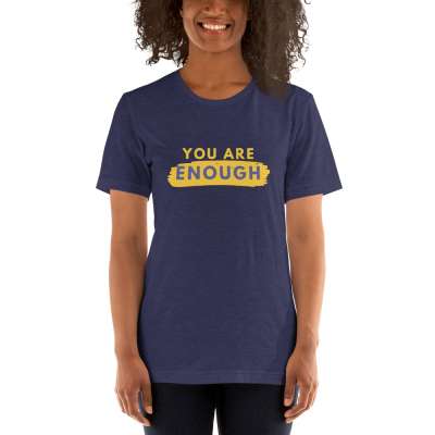 You Are Enough Unisex T-Shirt