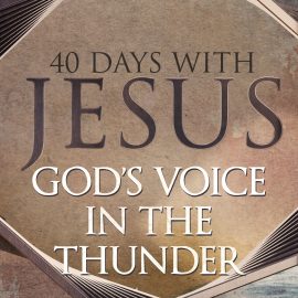 40 Days: God's Voice in the Thunder