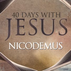 40 Days: Nicodemus
