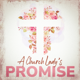 A Church Lady’s Promise
