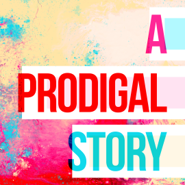 A Prodigal Story