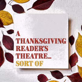 A Thanksgiving Reader’s Theatre…Sort Of