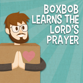 Boxbob Learns the Lord’s Prayer