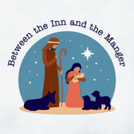 Between the Inn and the Manger