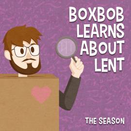 Boxbob Learns About Lent: The Season