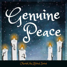 Cherish the Advent: Genuine Peace