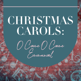 Christmas Carols: O Come O Come Emmanuel