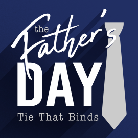 The (Father's Day) Tie That Binds