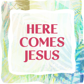 “Here Comes Jesus!”