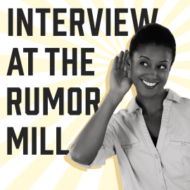 Interview at the Rumor Mill