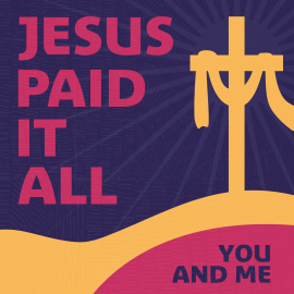 Jesus Paid it All: You and Me