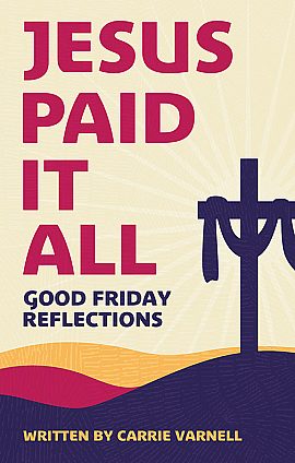 Jesus Paid It All: Good Friday Reflections