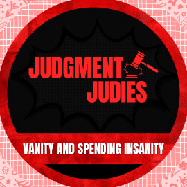 Judgment Judies: Vanity and Spending Insanity