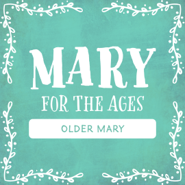 Mary for the Ages: Older Mary