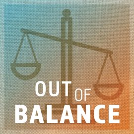 Out of Balance