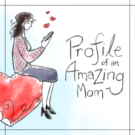 Profile of an Amazing Mom