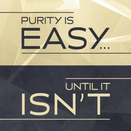 Purity is Easy...Until It Isn’t