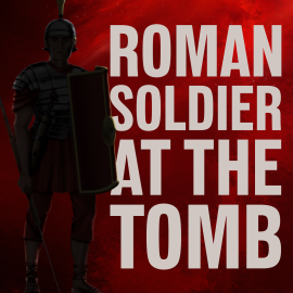 Roman Soldier at the Tomb