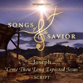 Songs of the Savior - Come Thou Long Expected Jesus: Joseph