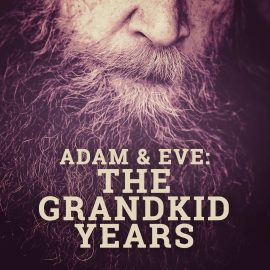 Adam and Eve: The Grandkid Years