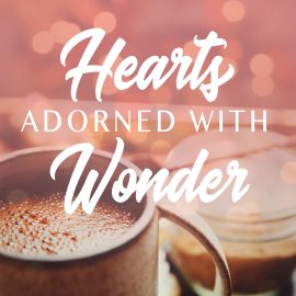 Hearts Adorned With Wonder