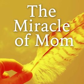The Miracle of Mom