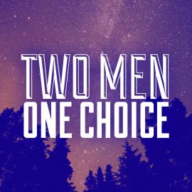 Two Men One Choice