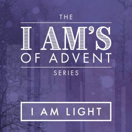 The I Am's of Advent: I Am Light