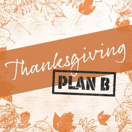 Thanksgiving Plan B
