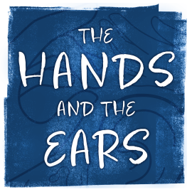 The Hands and the Ears