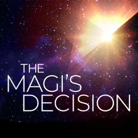 The Magi’s Decision