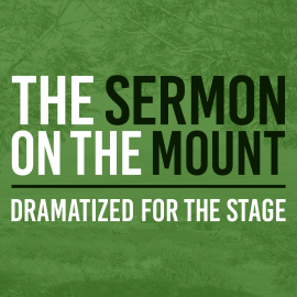 The Sermon on the Mount: Dramatized for the Stage