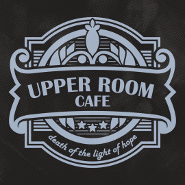 Upper Room Cafe: Death of the Light of Hope