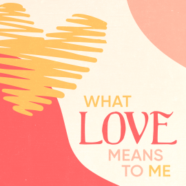 What Love Means to Me